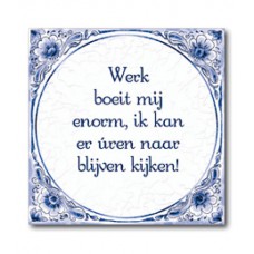 Delfts Blauwe Tegel 16: Werk boeit mij enorm, ik kan er uren naar blijven kijken!